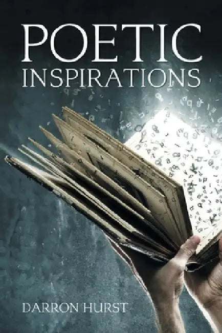 Poetic Inspirations by Darron Hurst