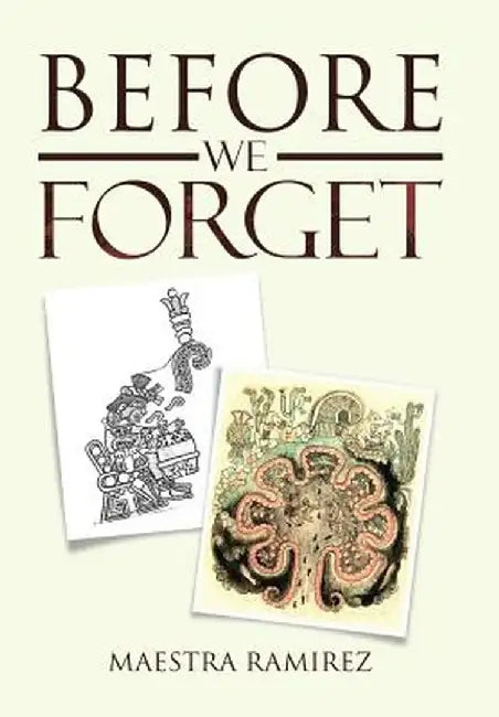 Before We Forget by Maestra Ramirez