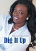 Dig It Up by Prophetess Sebe Dalieh