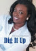 Dig It Up by Prophetess Sebe Dalieh
