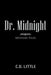 Dr. Midnight: Mystery Files by C. D. Little