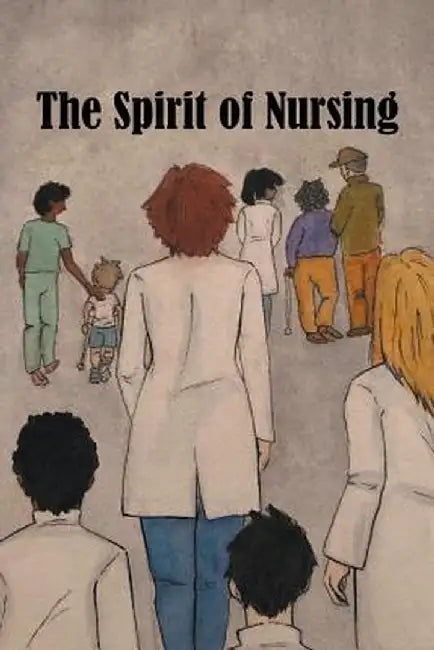 The Spirit of Nursing by The Spirit of Nursing Project N/A