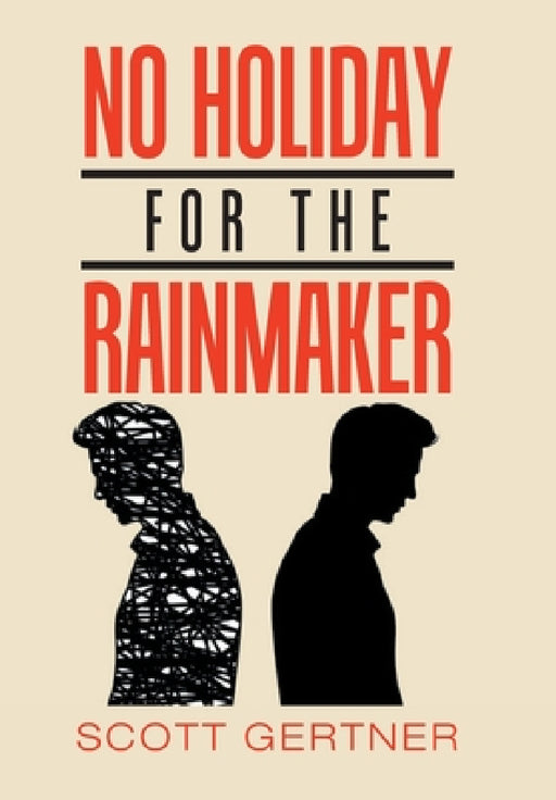No Holiday for the Rainmaker by Scott Gertner