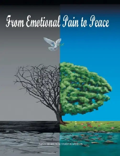 From Emotional Pain to Peace by Mary Mactoria Carlton