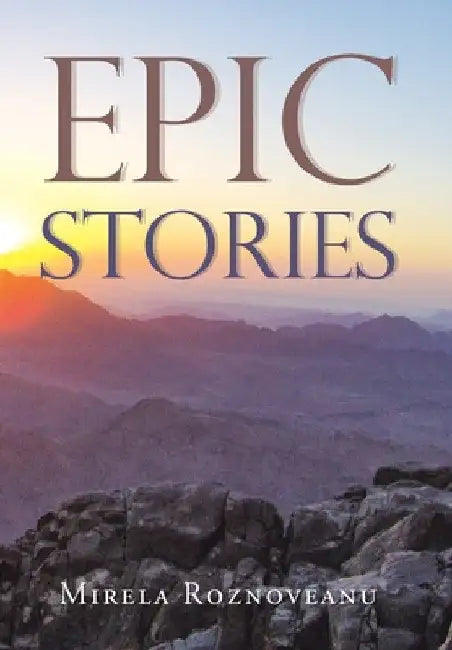 Epic Stories by Mirela Roznoveanu