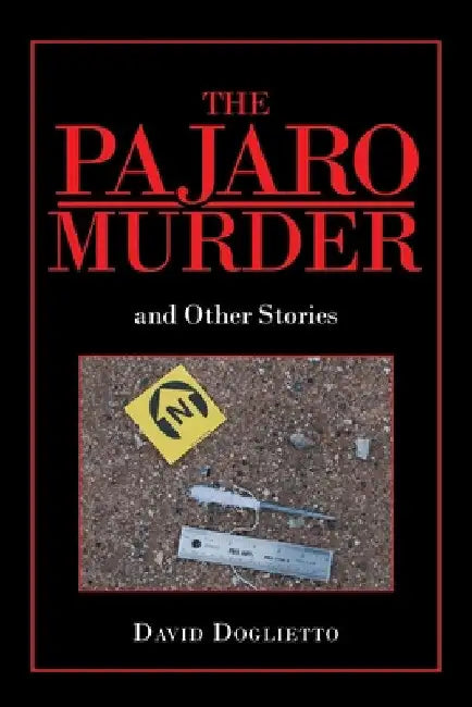 The Pajaro Murder: And Other Stories by David Doglietto