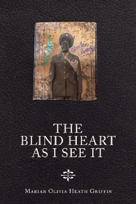 The Blind Heart as I See It by Marian Olivia Heath Griffin
