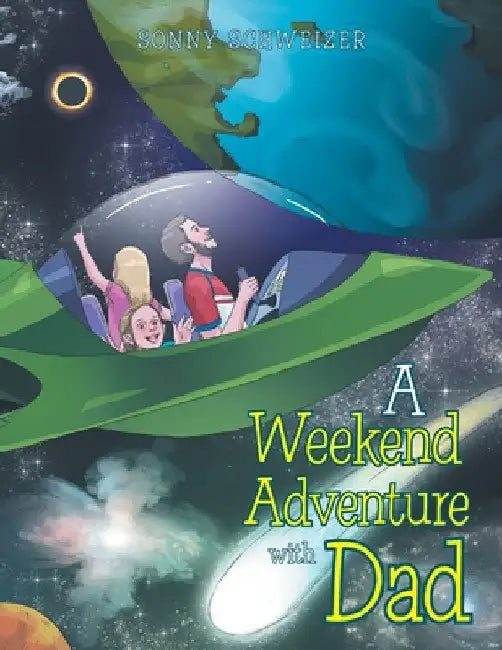 A Weekend Adventure with Dad by Sonny Schweizer