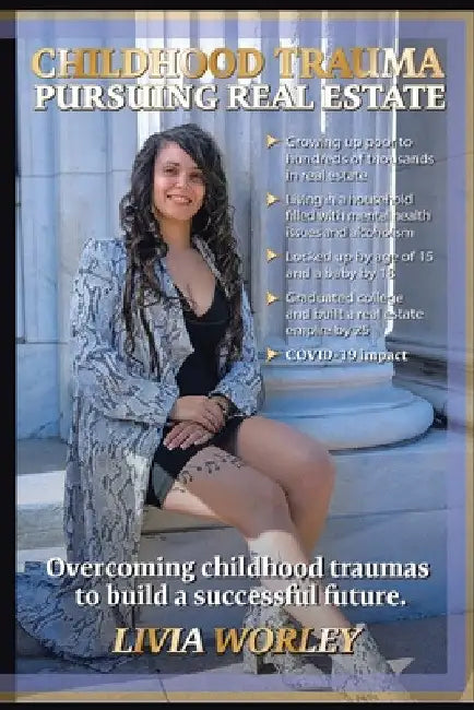 Childhood Trauma Pursuing Real Estate by Livia Worley