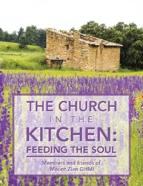 The Church in the Kitchen: Feeding the Soul: Posthumously by Mount Zion Church by Jerri Cherry