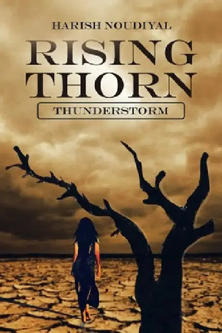Rising Thorn: Thunderstorm by Harish Noudiyal