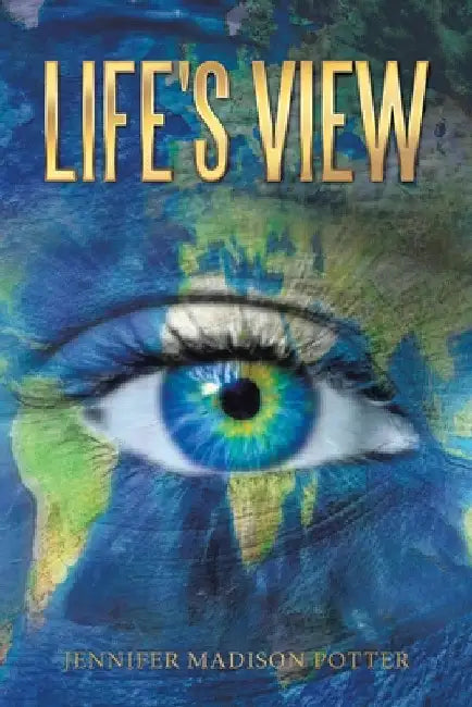 Life's View by Jennifer Madison Potter