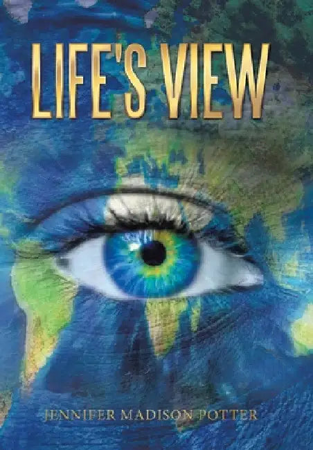 Life's View by Jennifer Madison Potter