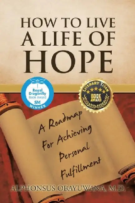 How to Live a Life of Hope: A Roadmap for Achieving Personal Fulfillment by Alphonsus Obayuwana