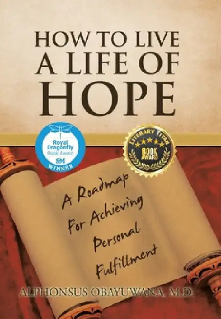 How to Live a Life of Hope: A Roadmap for Achieving Personal Fulfillment by Alphonsus Obayuwana