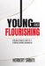 Young and Flourishing: A Rising Fearless Crop of a Purpose Driven Generation by Herbert Sabiiti