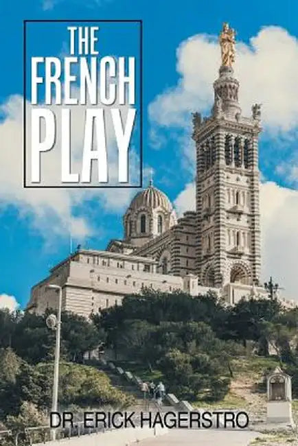 The French Play by Dr Erick Hagerstro