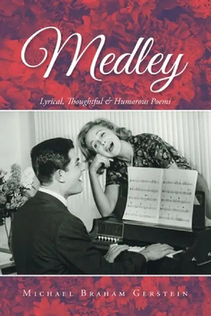Medley: Lyrical, Thoughtful & Humorous Poems by Michael Braham Gerstein