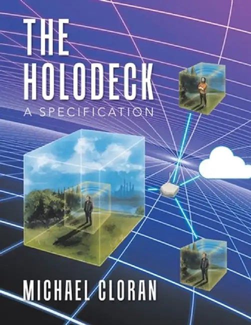 The Holodeck: A Specification by Michael Cloran
