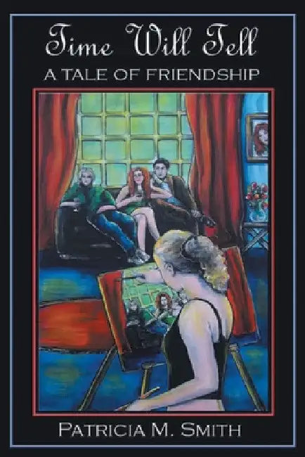 Time Will Tell: A Tale of Friendship by Patricia M. Smith