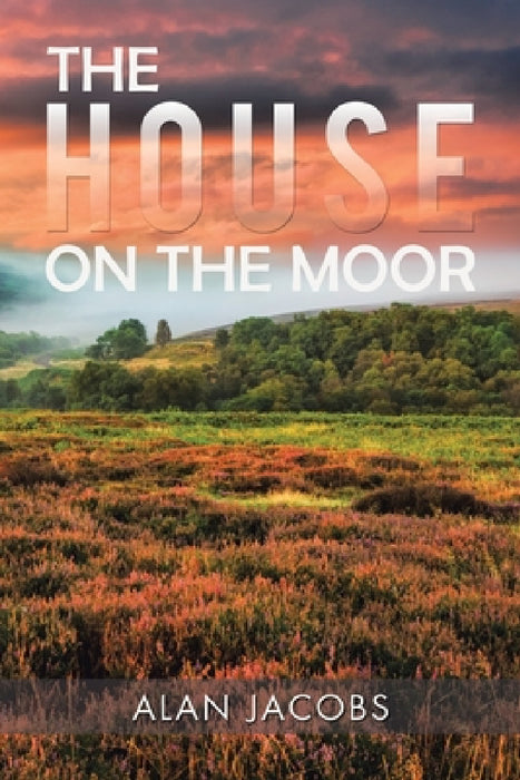 The House on the Moor by Alan Jacobs