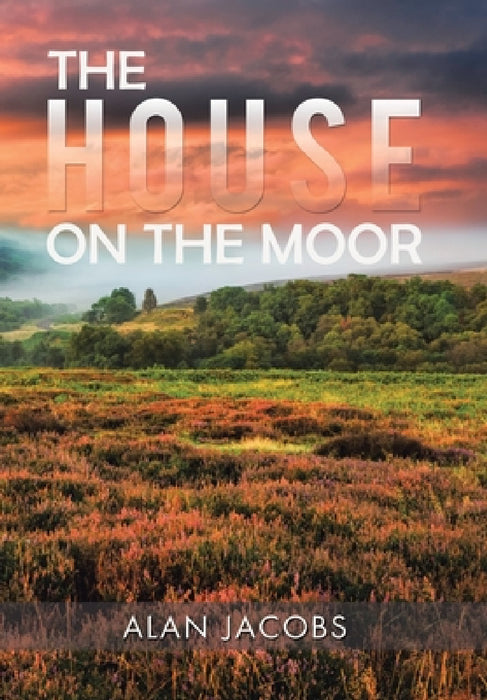 The House on the Moor by Alan Jacobs