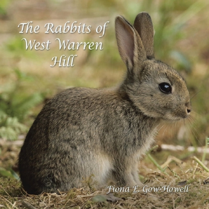The Rabbits of West Warren Hill by Fiona E. Gow-Howell