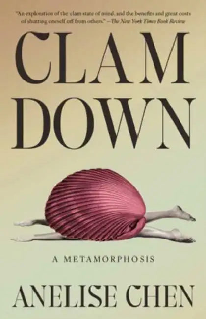 Clam Down: A Metamorphosis by Anelise Chen