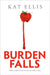 Burden Falls by Kat Ellis