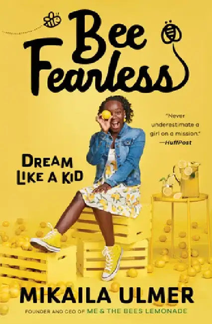 Bee Fearless: Dream Like a Kid by Mikaila Ulmer