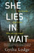 She Lies in Wait by Gytha Lodge