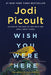 Wish You Were Here by Jodi Picoult