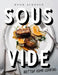 Sous Vide: Better Home Cooking by Hugh Acheson