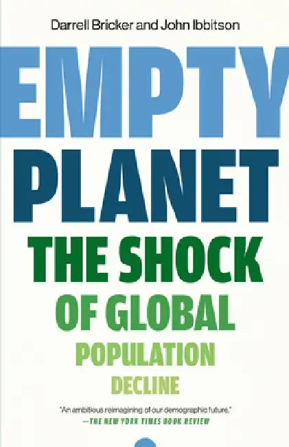 Empty Planet: The Shock of Global Population Decline by Darrell Bricker