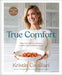 True Comfort: More Than 100 Cozy Recipes for Autumn and Winter Mostly Free of Gluten, Sugar, and Dairy by Kristin Cavallari