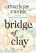 Bridge of Clay by Markus Zusak