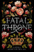 Fatal Throne: The Wives of Henry VIII Tell All by Candace Fleming