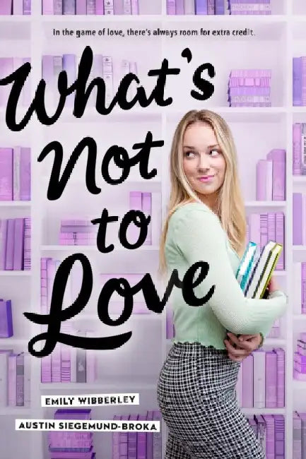 What's Not to Love by Austin Siegemund-Broka