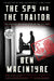 The Spy and the Traitor: The Greatest Espionage Story of the Cold War by Ben MacIntyre