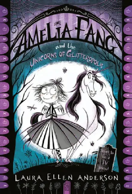 Amelia Fang and the Unicorns of Glitteropolis by Laura Ellen Anderson