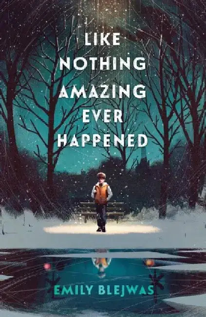 Like Nothing Amazing Ever Happened by Emily Blejwas