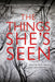 The Things She's Seen by Ambelin Kwaymullina