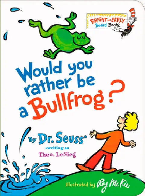 Would You Rather Be a Bullfrog? by Dr Seuss