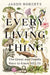 Every Living Thing: The Great and Deadly Race to Know All Life by Jason Roberts