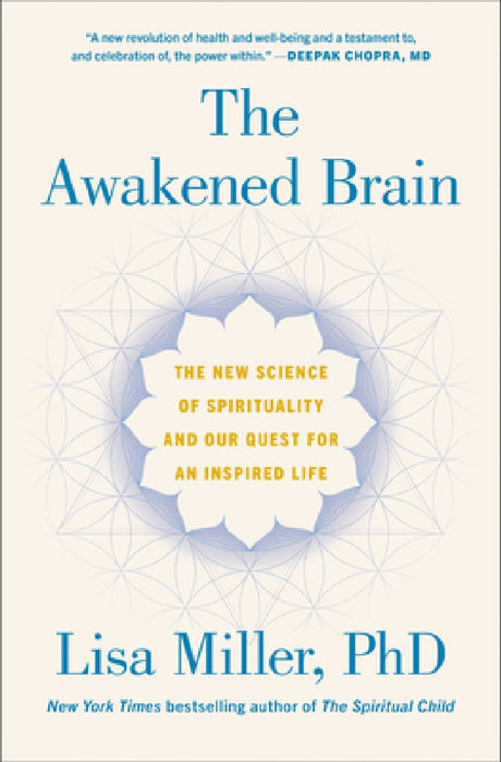 The Awakened Brain: The New Science of Spirituality and the Quest for an Inspired Life