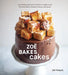 Zoë Bakes Cakes: Everything You Need to Know to Make Your Favorite Layers, Bundts, Loaves, and More [a Cookbook] by Zoë François