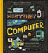 The History of the Computer: People, Inventions, and Technology That Changed Our World by Rachel Ignotofsky