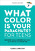 What Color Is Your Parachute? for Teens, Fourth Edition: Discover Yourself, Design Your Future, and Plan for Your Dream Job by Carol Christen