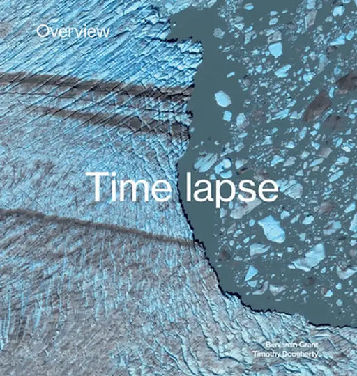 Overview Timelapse: How We Change the Earth by Benjamin Grant