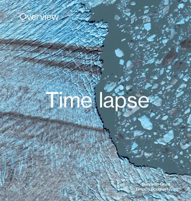 Overview Timelapse: How We Change the Earth by Benjamin Grant